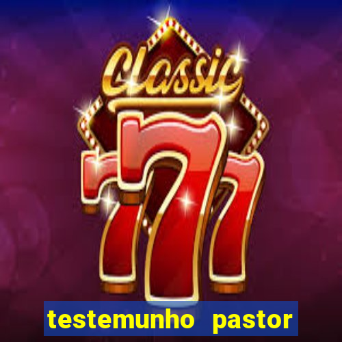 testemunho pastor hernane santos